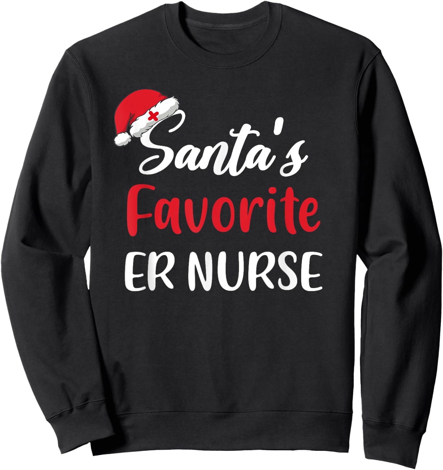Santas Favorite ER nurse Christmas Funny Sweatshirt - Sweatshirt | Black