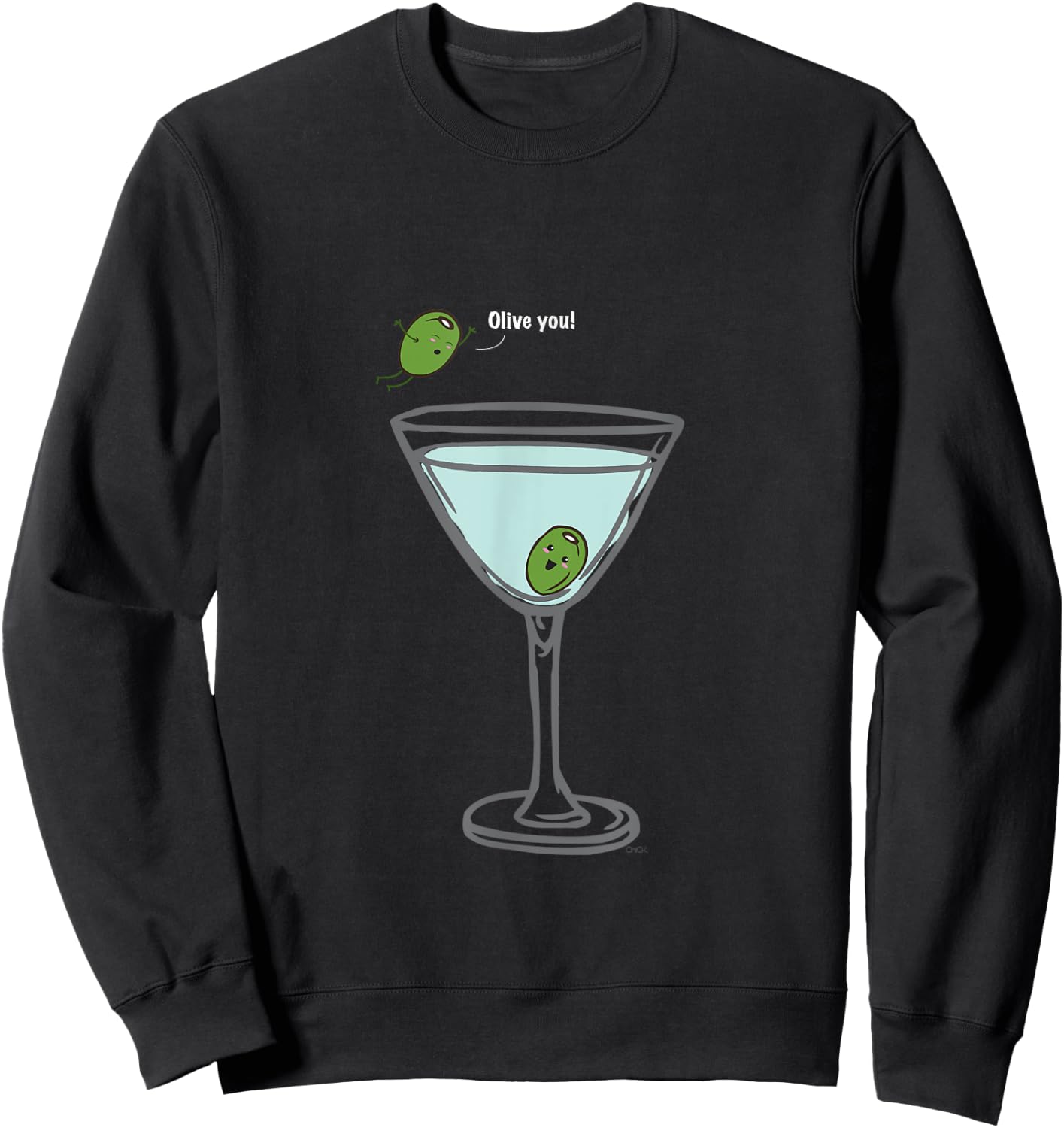 Olive you, Martini, Funny T Shirt love Humor Graphic Sweatshirt - Sweatshirt | Black