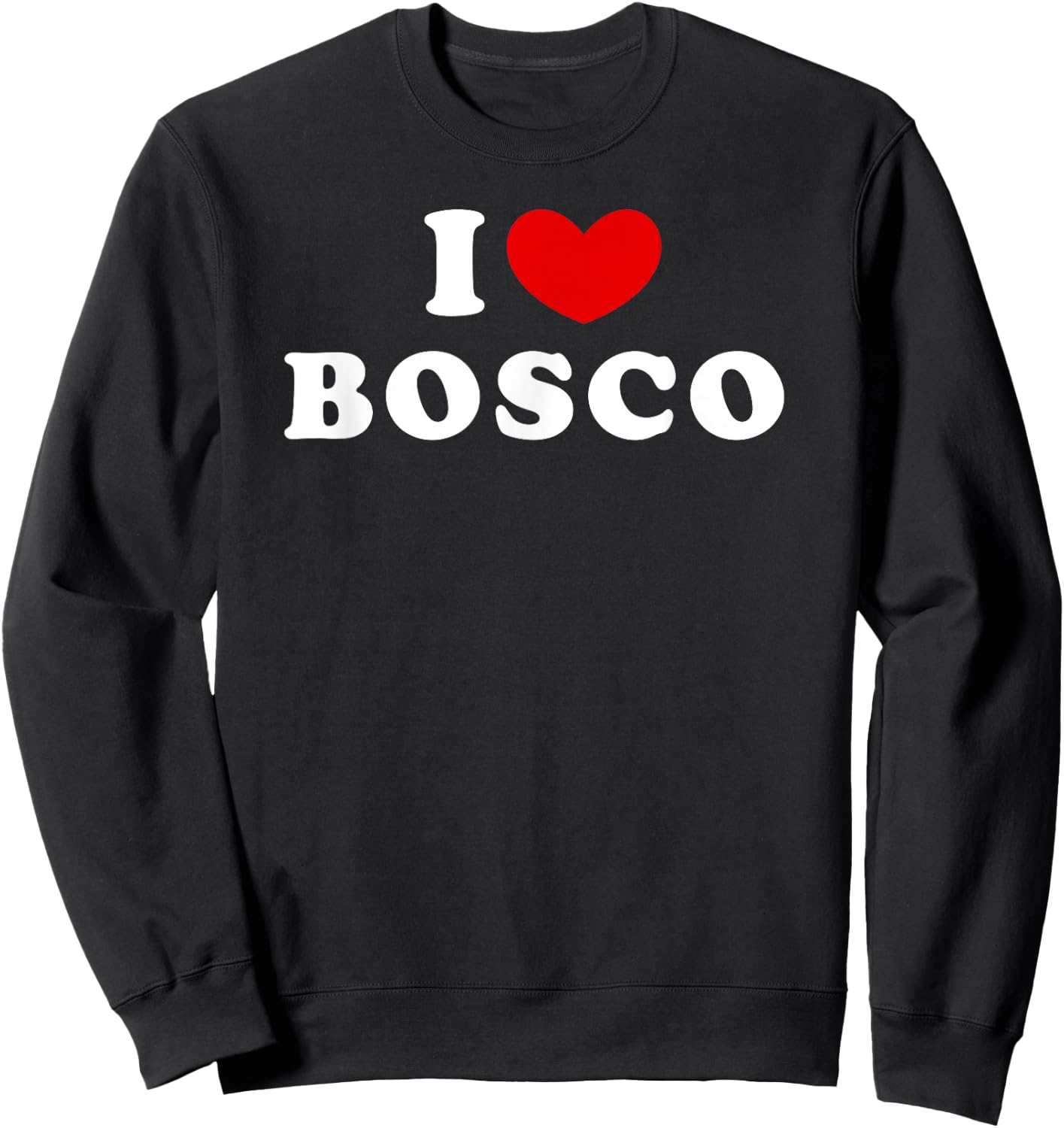 I Love Bosco, I Love Bosco Sweatshirt - Sweatshirt | Black
