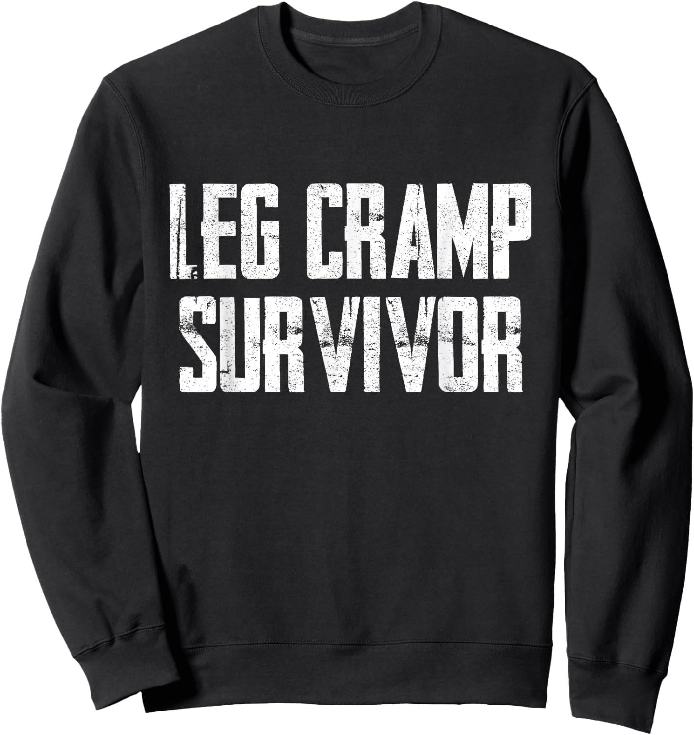 Funny Leg Cramp Survivor Humor Sarcasm Sweatshirt - Sweatshirt | Black
