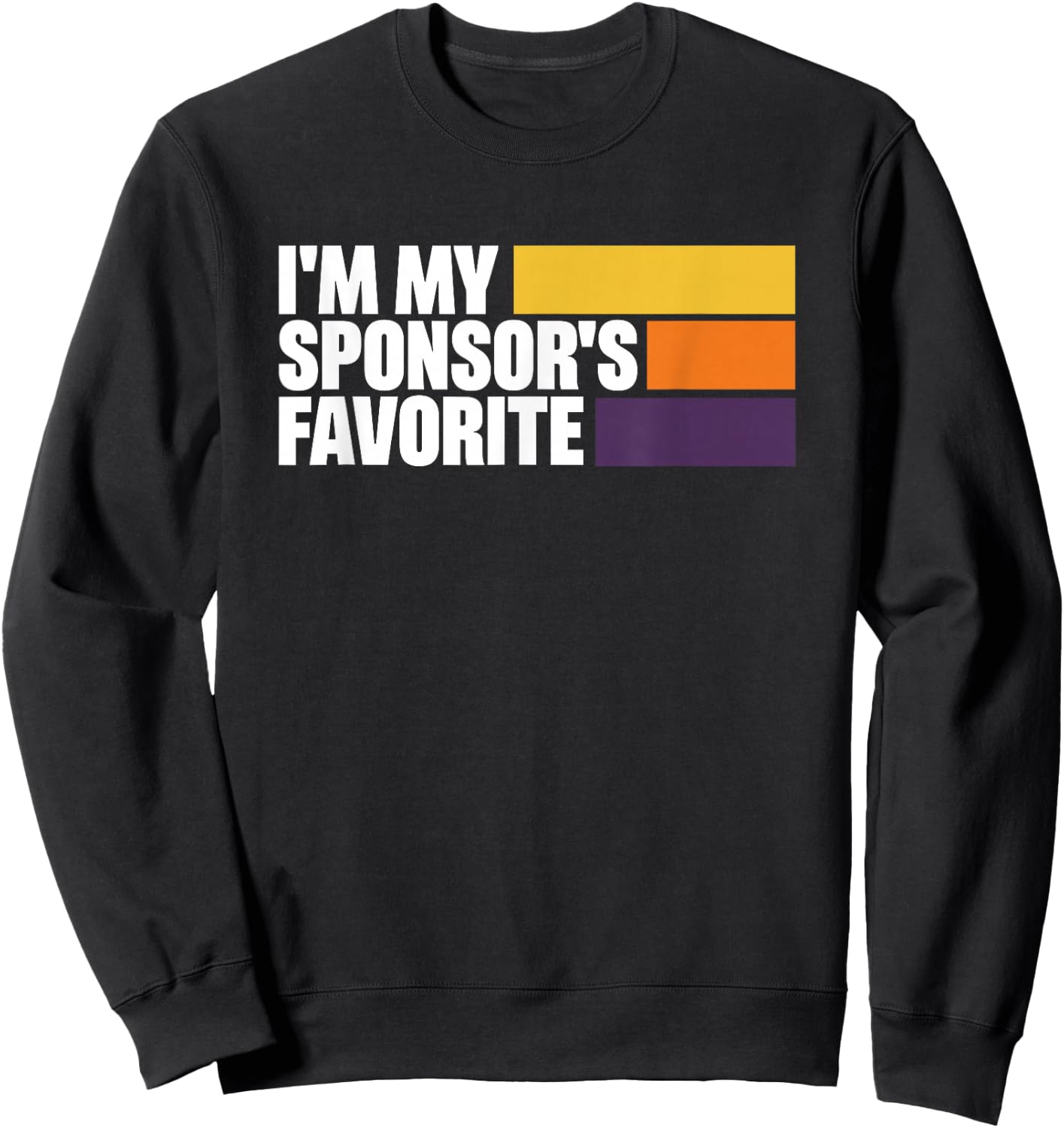I'm My Sponsor's Favorite Sweatshirt - Sweatshirt | Black