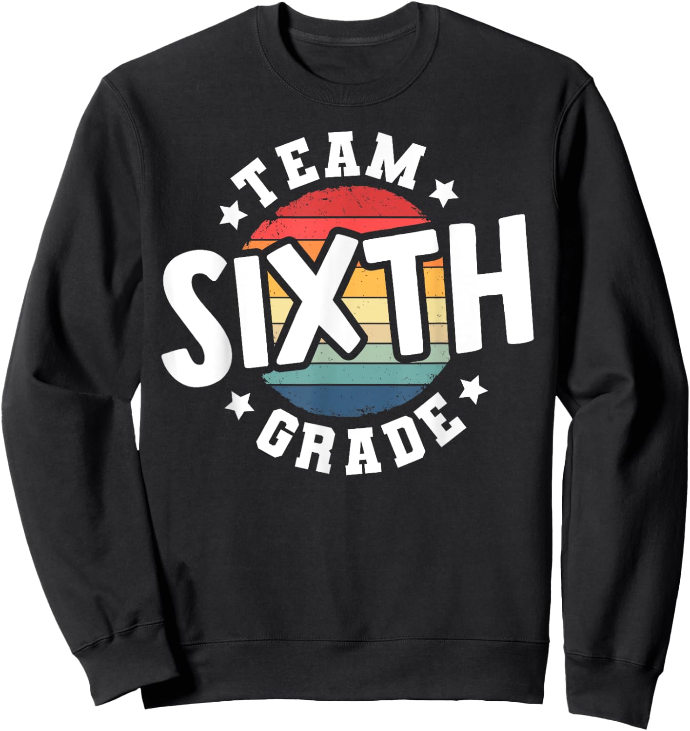 Back To School 6th Grade Teacher Student Team Sixth Grade Sweatshirt - Sweatshirt | Black