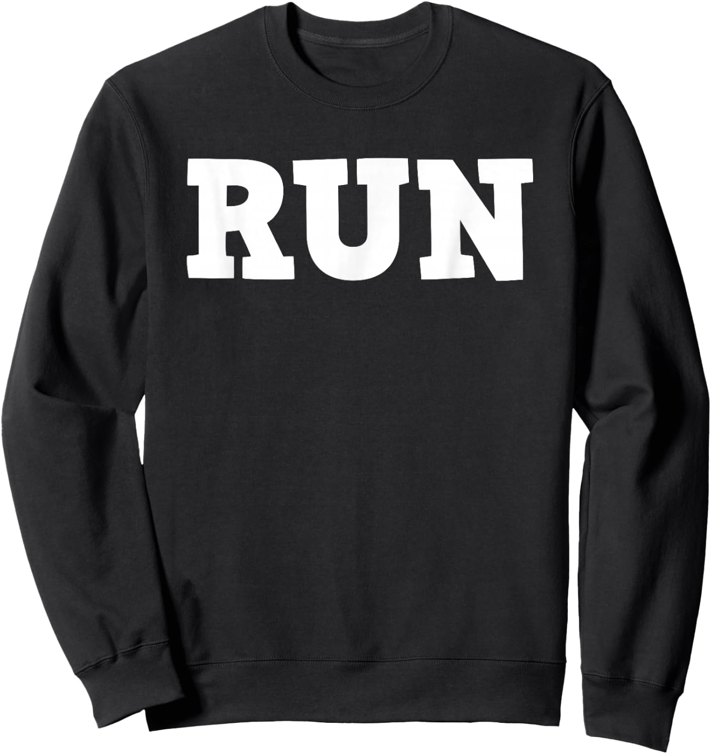 Shirt That Says Run Sweatshirt - Sweatshirt | Black