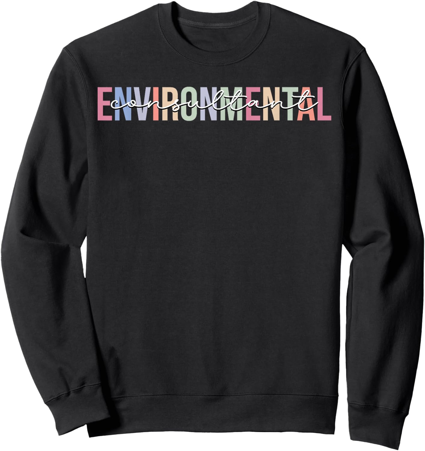 Environmental Consultant Environment Sweatshirt - Sweatshirt | Black