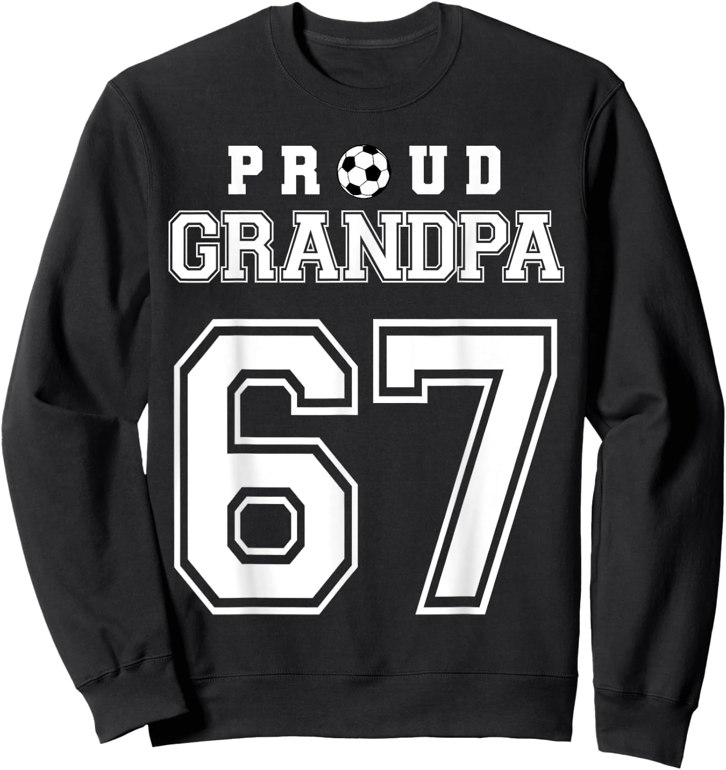 Number 67 Custom Proud Soccer Futbol Grandpa Personalized Sweatshirt - Sweatshirt | Black