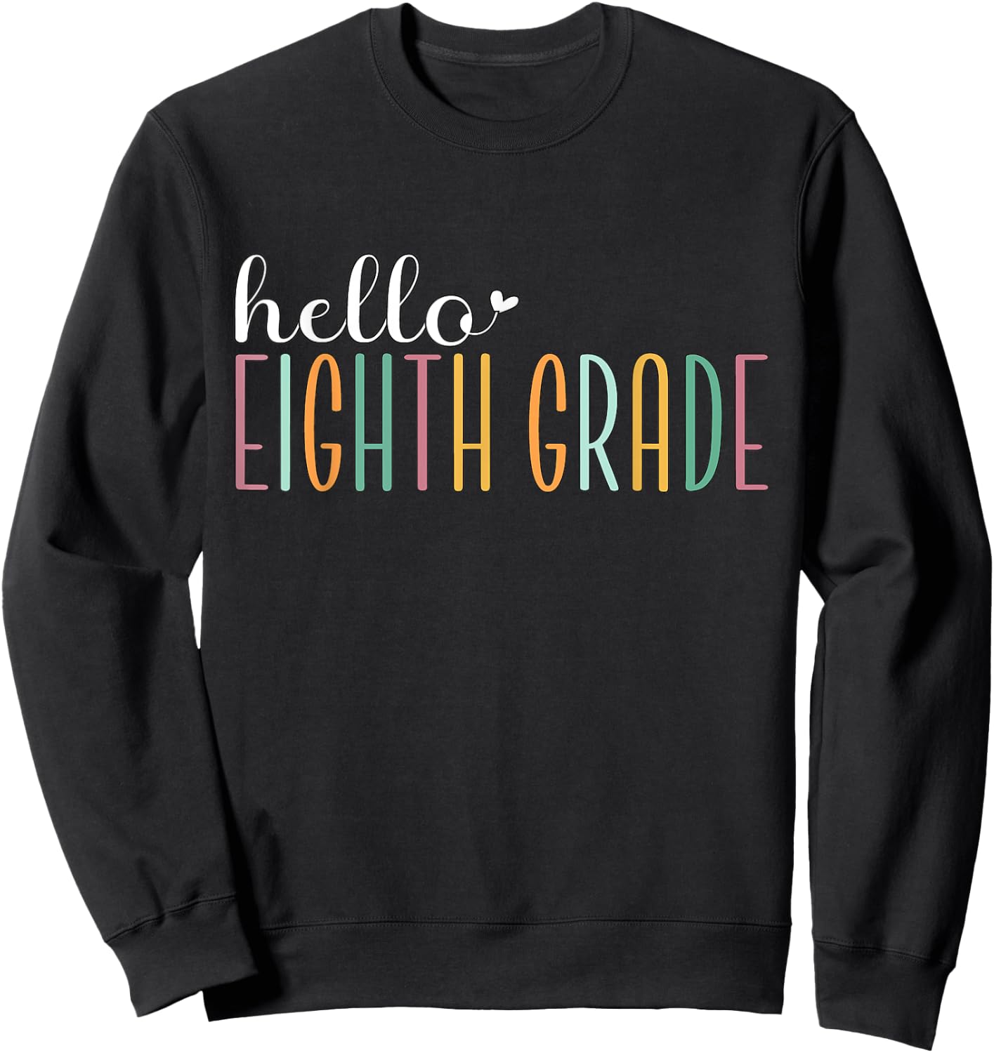 Hello Eighth Grade, Cute 8th Grade Team Students Teachers Men Women Girls Kids Sweatshirt - Sweatshirt | Black