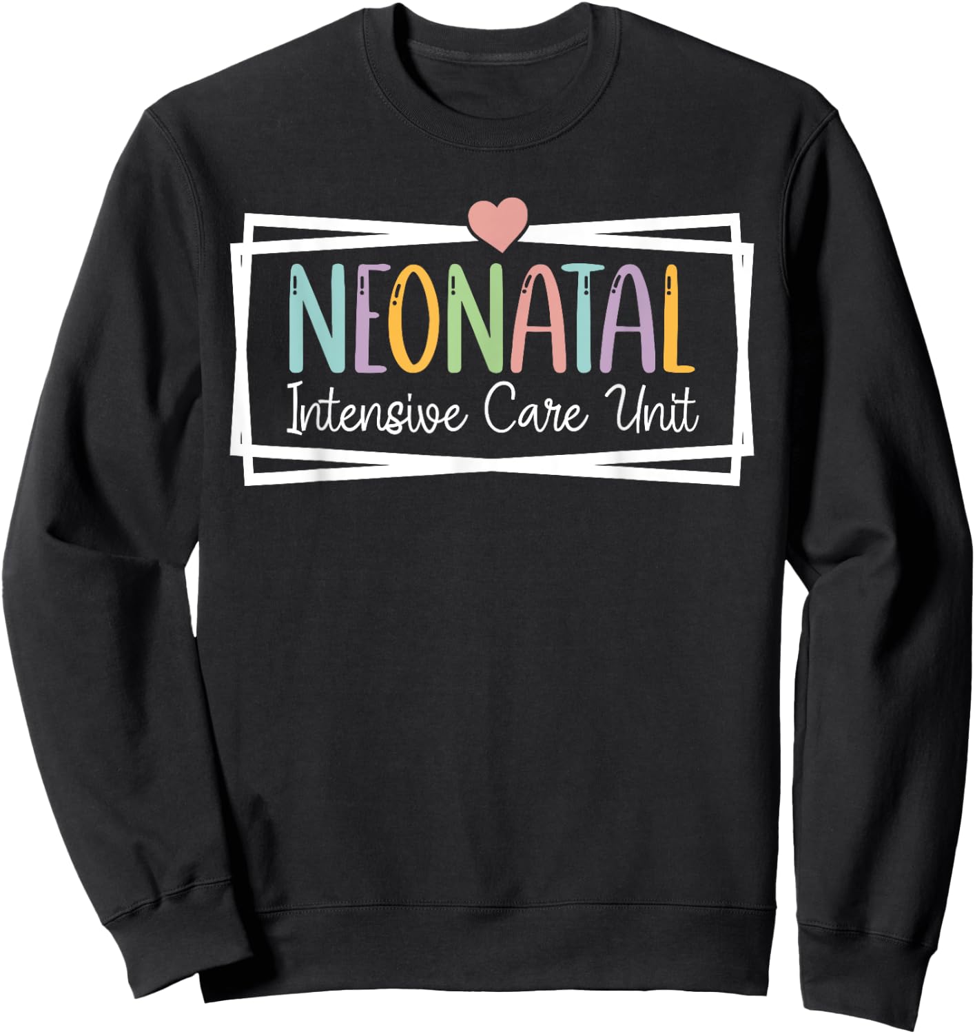 NICU Nurse Neonatal ICU Nurse Infant Care Specialist Newborn Sweatshirt - Sweatshirt | Black