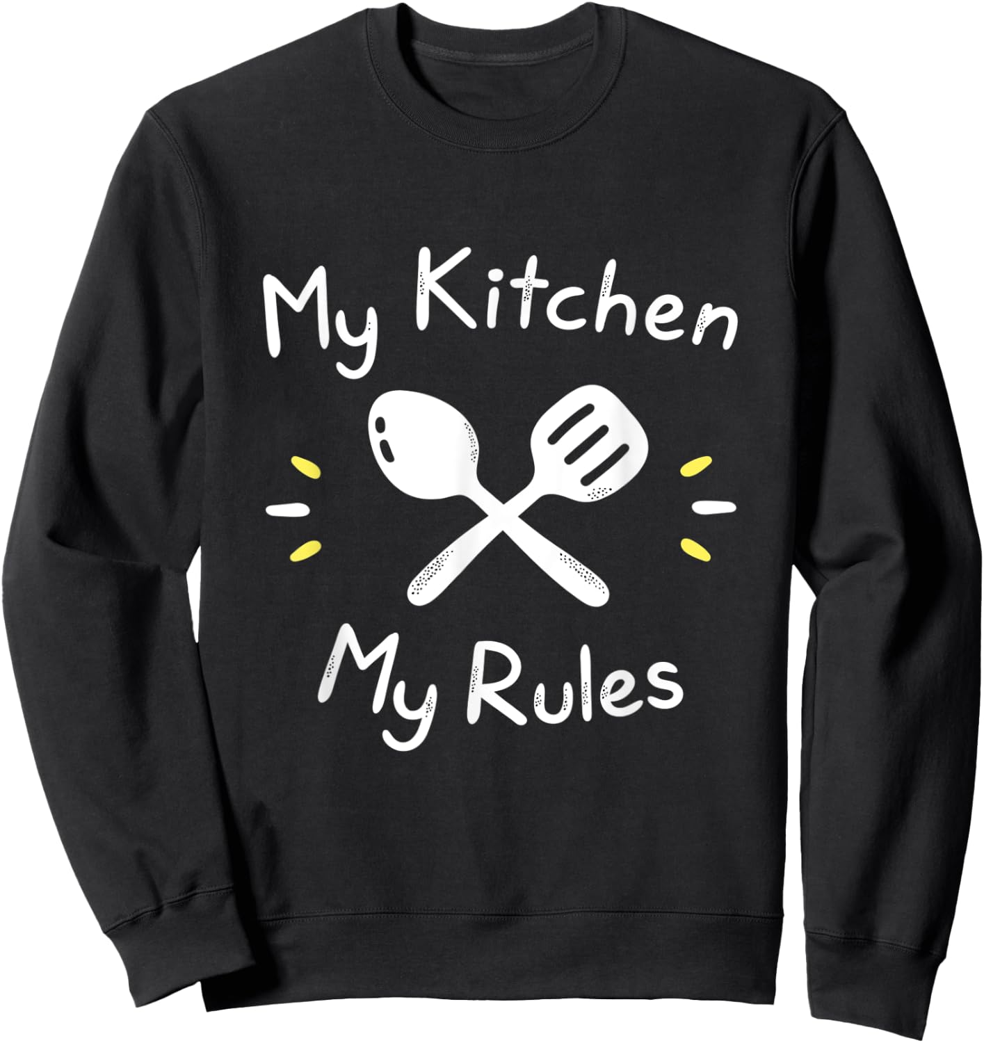 My Kitchen Rules Funny Gift Cooking Mom & Chef Dad Sweatshirt - Sweatshirt | Black