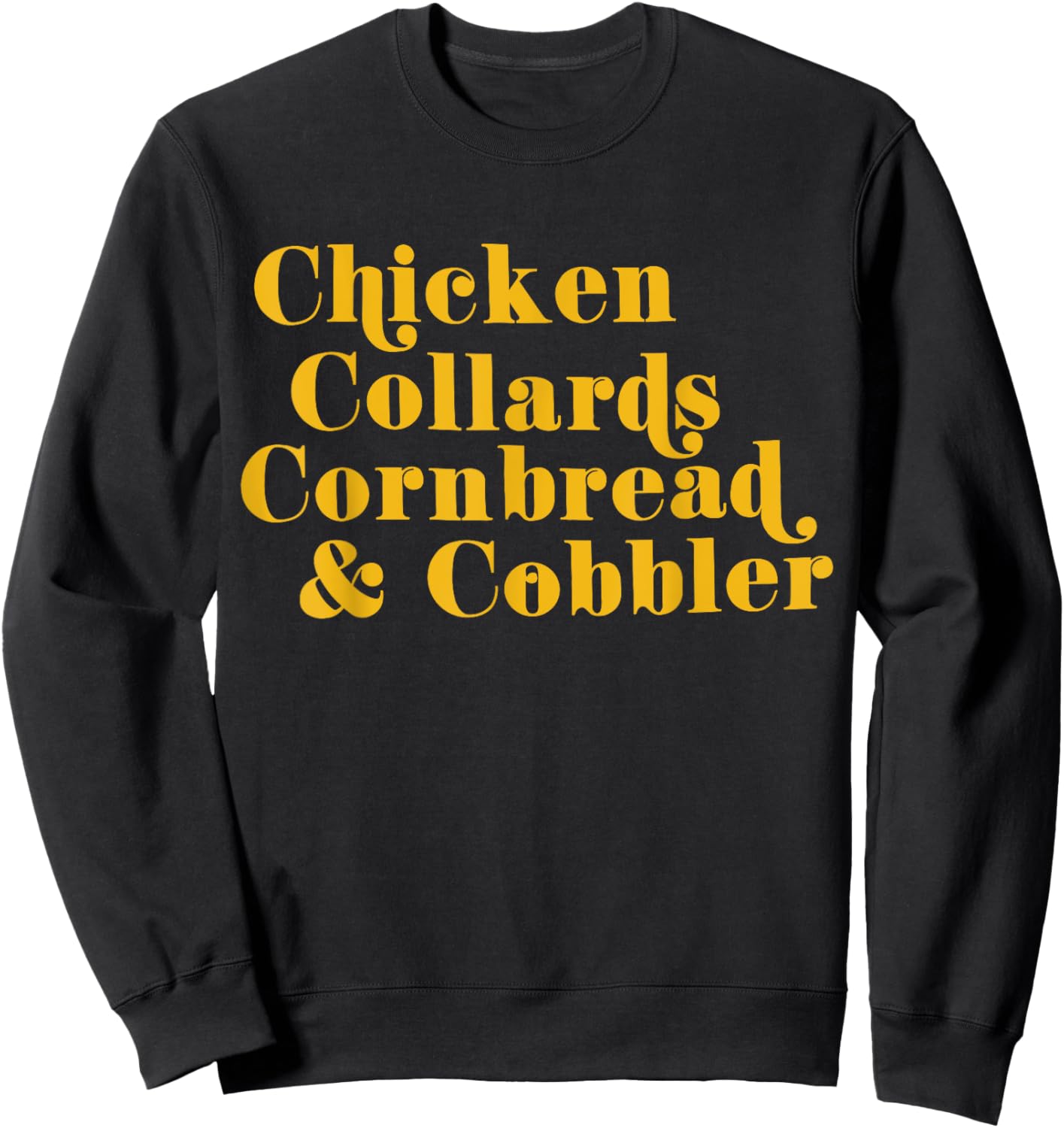 Chicken Collards Cornbread & Cobbler Sweatshirt - Sweatshirt | Black