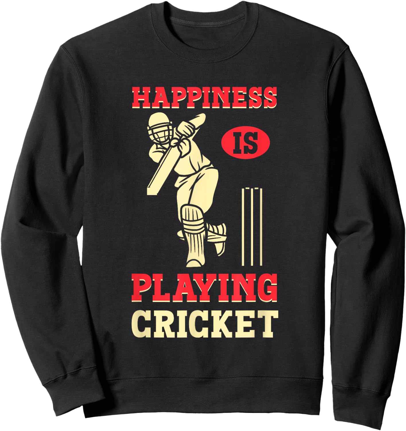 Cricket Player Cricketer Happiness Is Playing Cricket Sweatshirt - Sweatshirt | Black