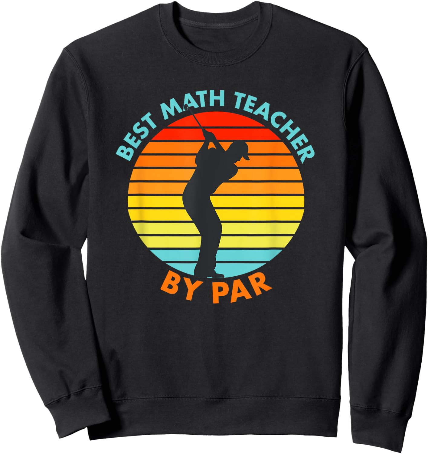 Best Math Teacher By Par Funny Golf Golfer Women Girls Kids Sweatshirt - Sweatshirt | Black