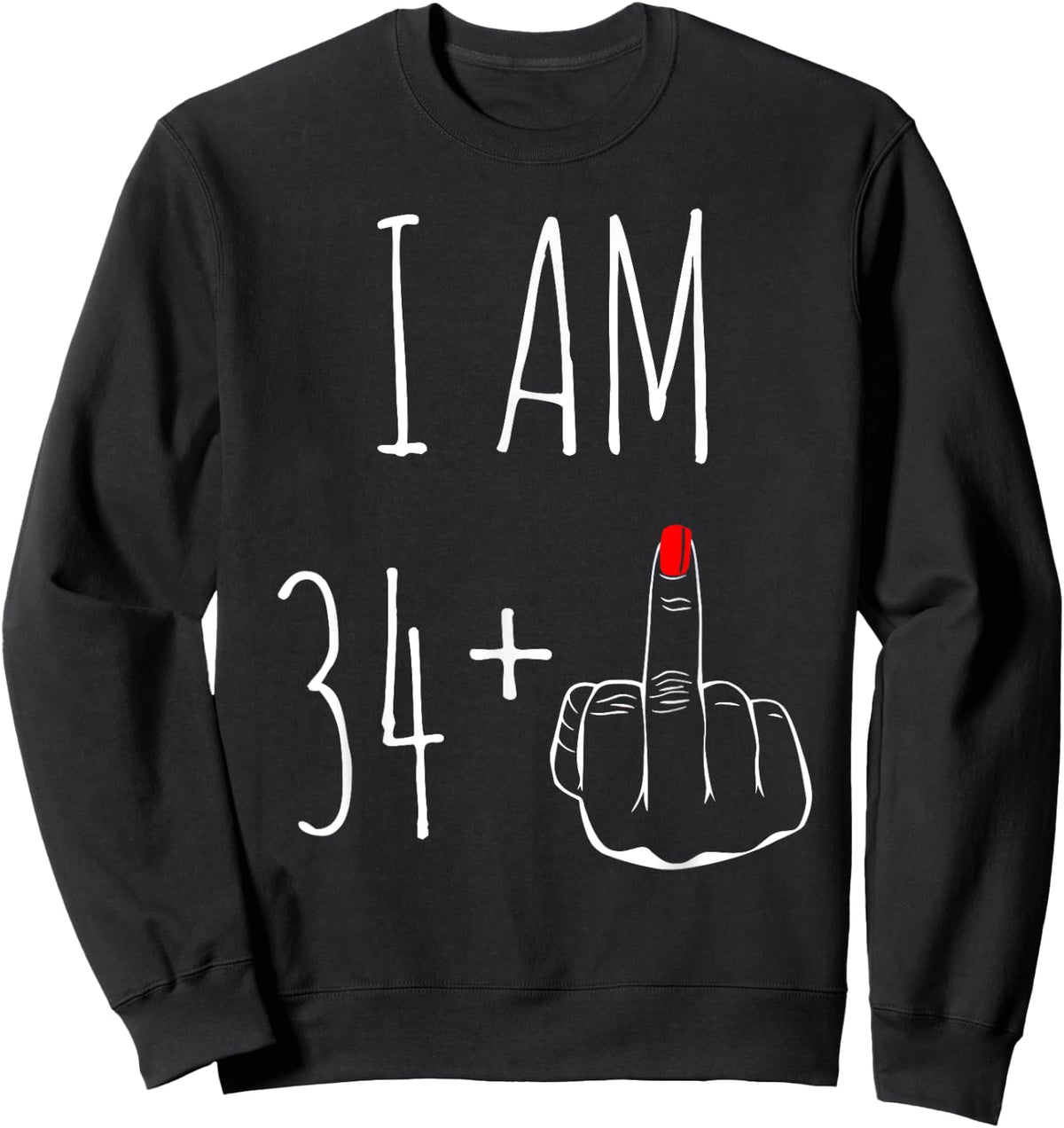 I Am 34 Plus 1 Middle Finger For A 35th Birthday Sweatshirt - Sweatshirt | Black