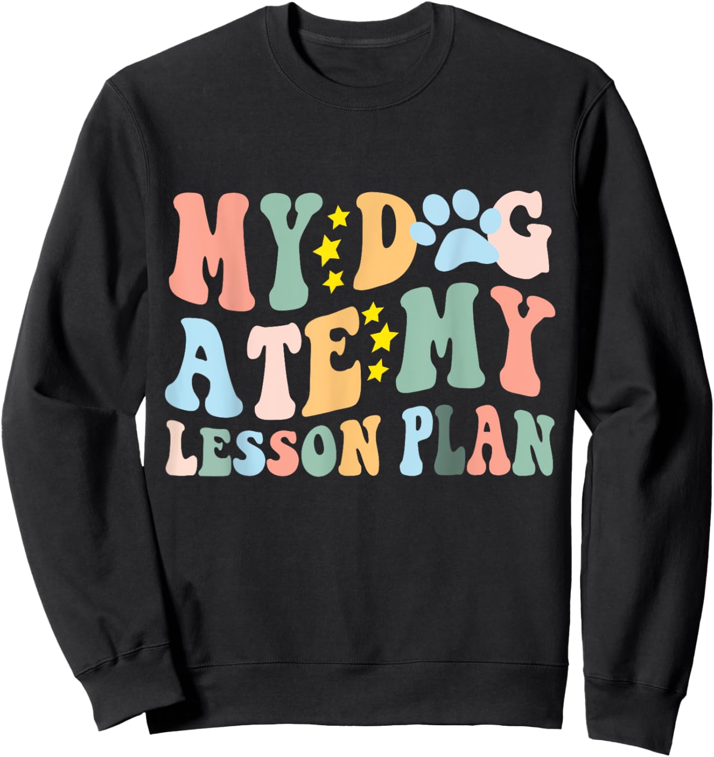 My Dog Ate My Lesson Plan Funny Dog Lover Groovy Teacher Men Women Sweatshirt - Sweatshirt | Black