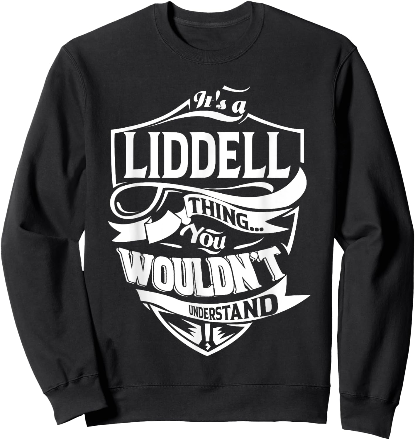 It's a LIDDELL Thing Gifts Sweatshirt - Sweatshirt | Black