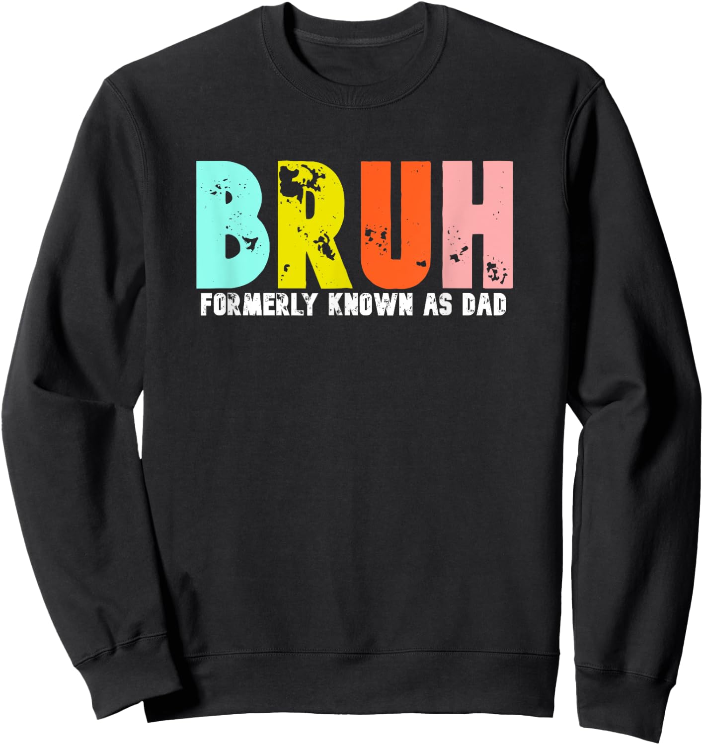 Bruh Formerly Known As Dad Father's Day Daddy Gift Sweatshirt - Sweatshirt | Black
