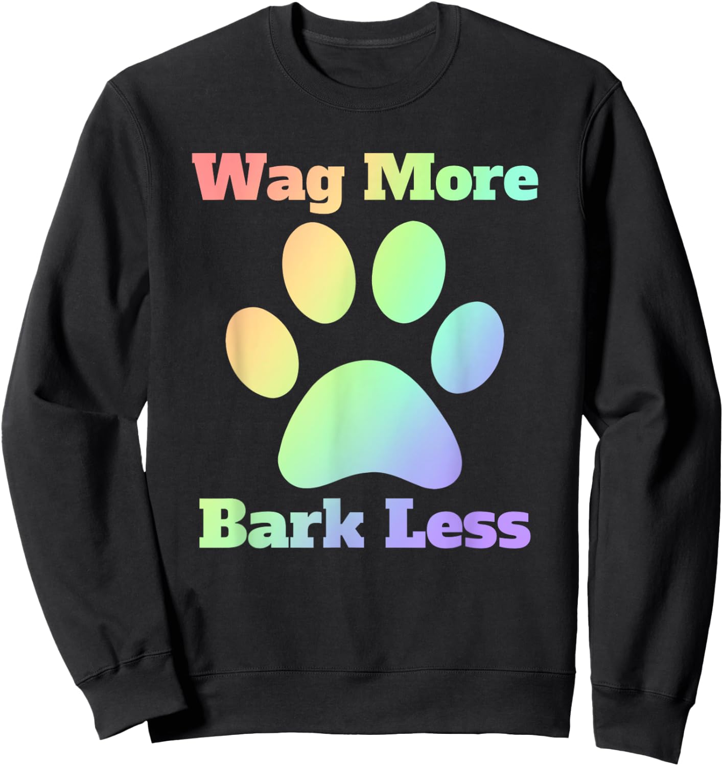 Wag More Bark Less Dog Mom Rescue Puppy Shelter Rainbow Men Women Sweatshirt - Sweatshirt | Black