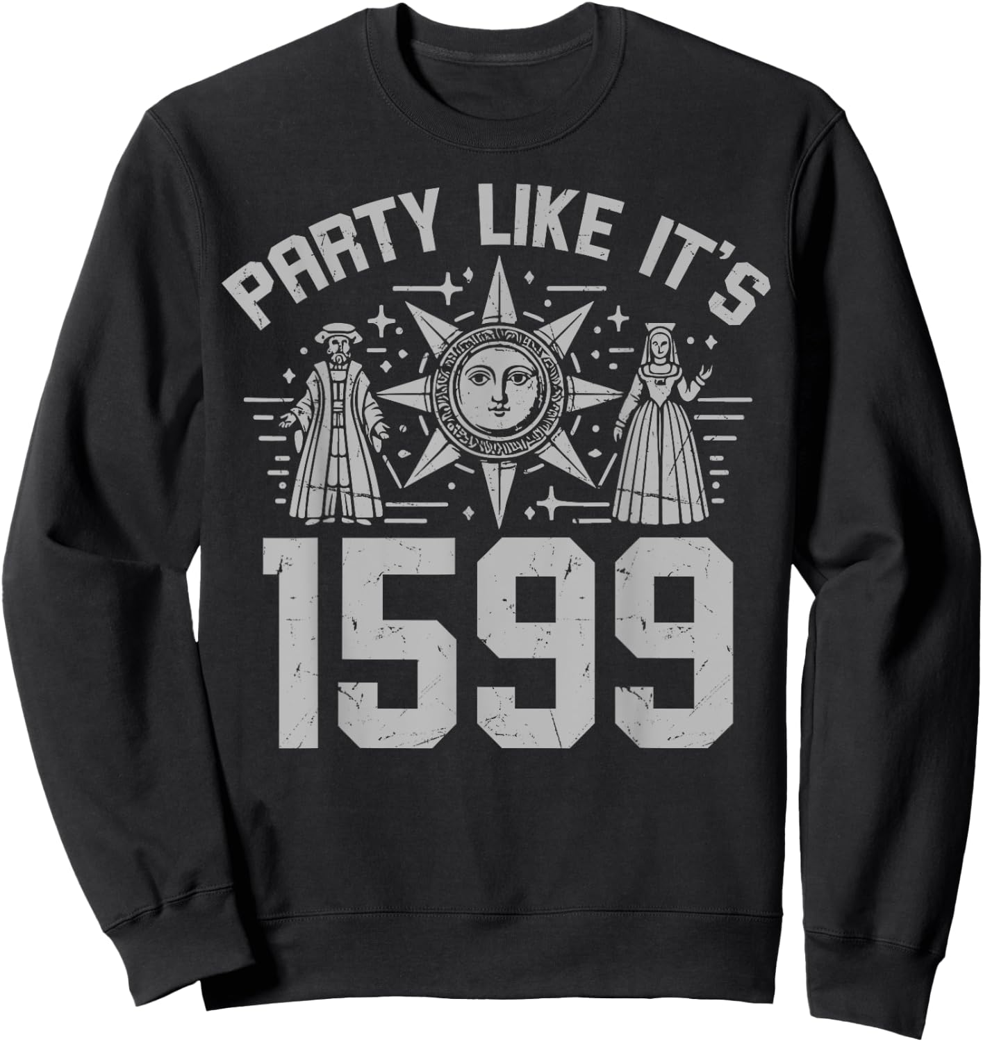 Party Like It's 1599 Renaissance Sweatshirt - Sweatshirt | Black