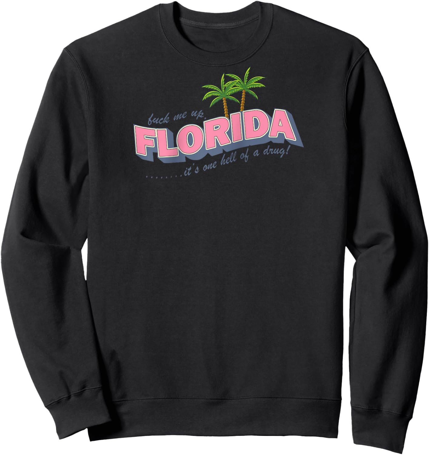 Fuck Me Up Florida It's One Hell Of A Drug Raglan Baseball Sweatshirt - Sweatshirt | Black