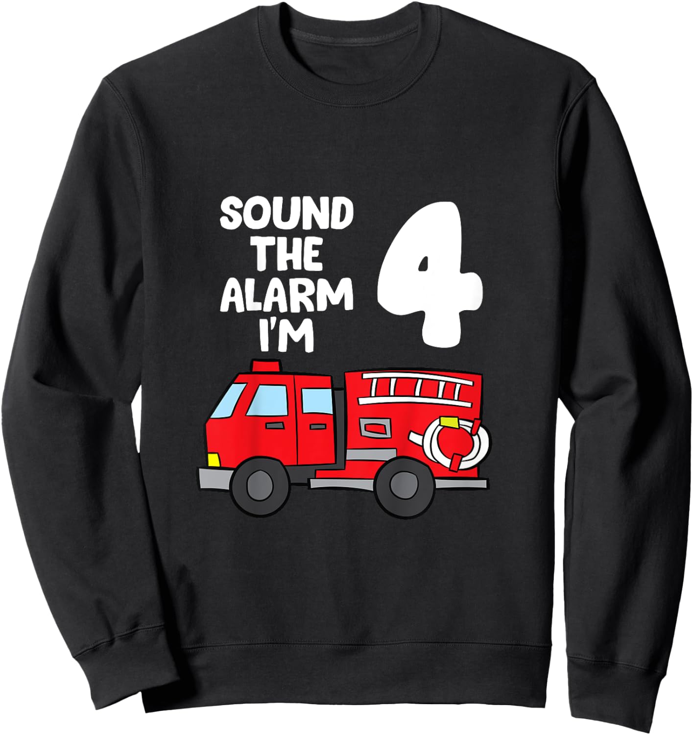 Sound Alarm I'm 4 Children 4. Birthday Fire Truck Sweatshirt - Sweatshirt | Black