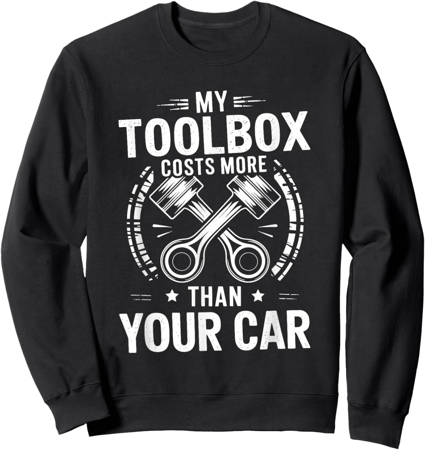 Car Garage Mechanic My Toolbox Costs More Than Your Car Sweatshirt - Sweatshirt | Black