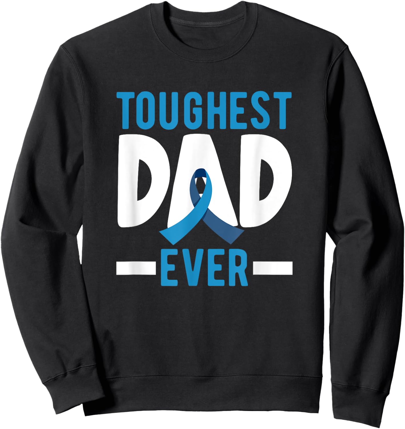 Toughest Dad Ever Prostate Cancer Sweatshirt - Sweatshirt | Black