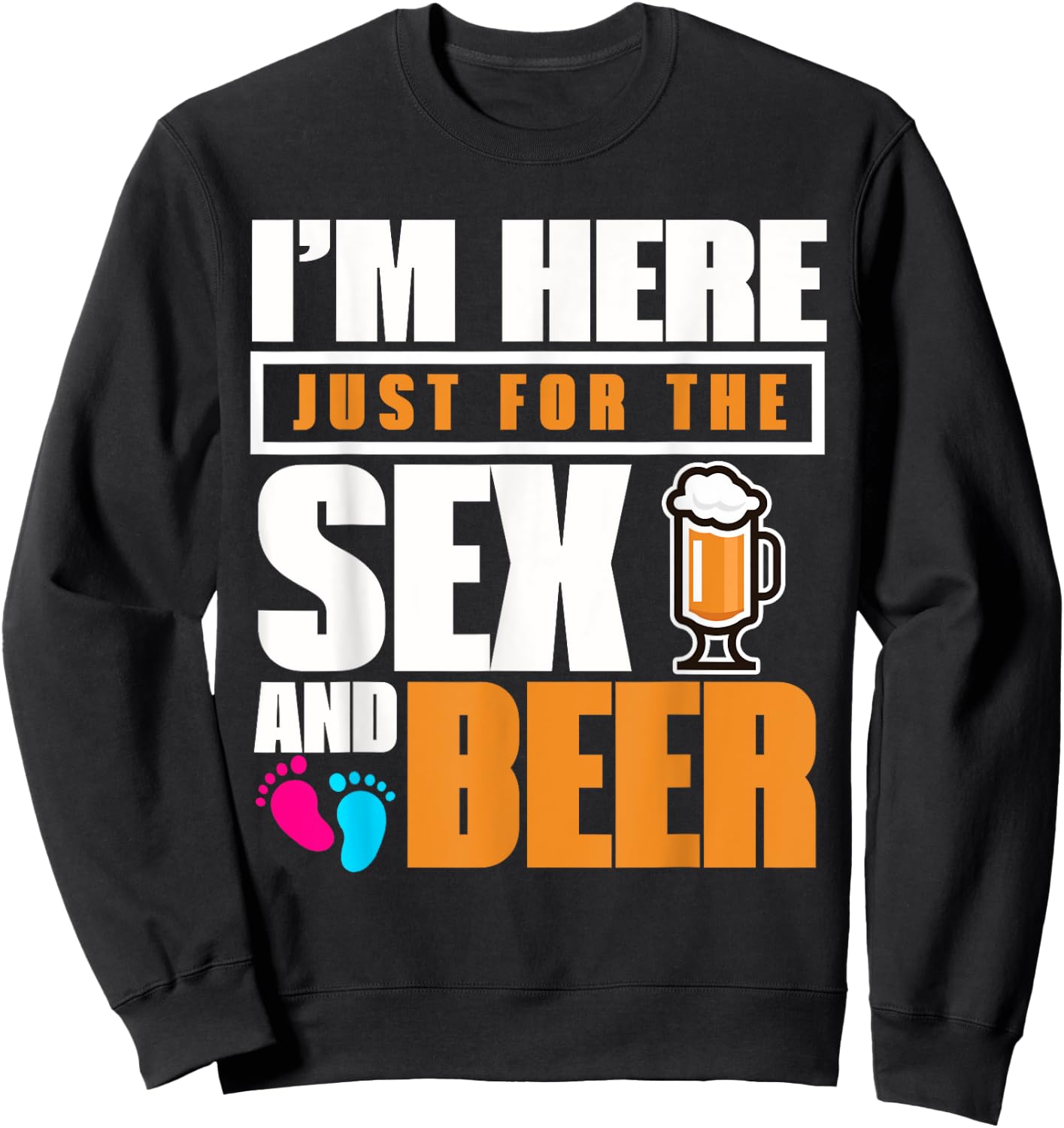 I'm Here Just For The Sex And The Beer Gender Reveal Sweatshirt - Sweatshirt | Black