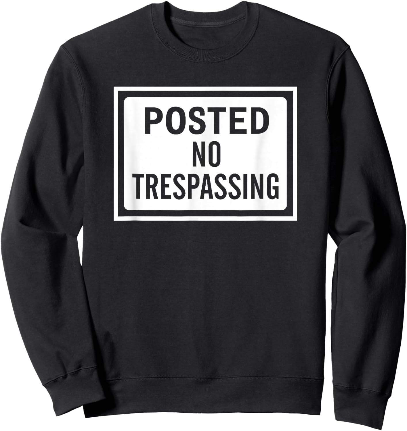 Posted No Trespassing Sign logo Sweatshirt - Sweatshirt | Black