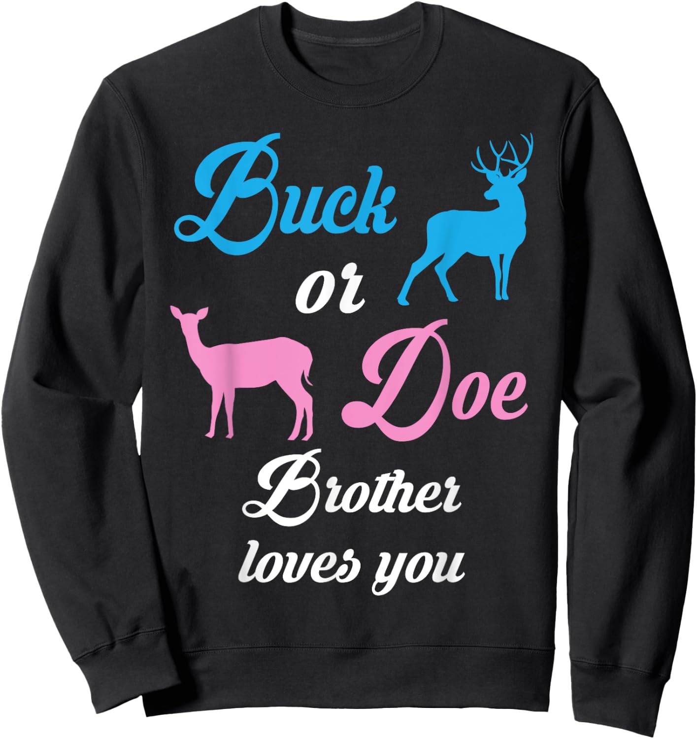 Buck Or Doe BROTHER Loves You Gender Reveal Pregnancy Sweatshirt - Sweatshirt | Black