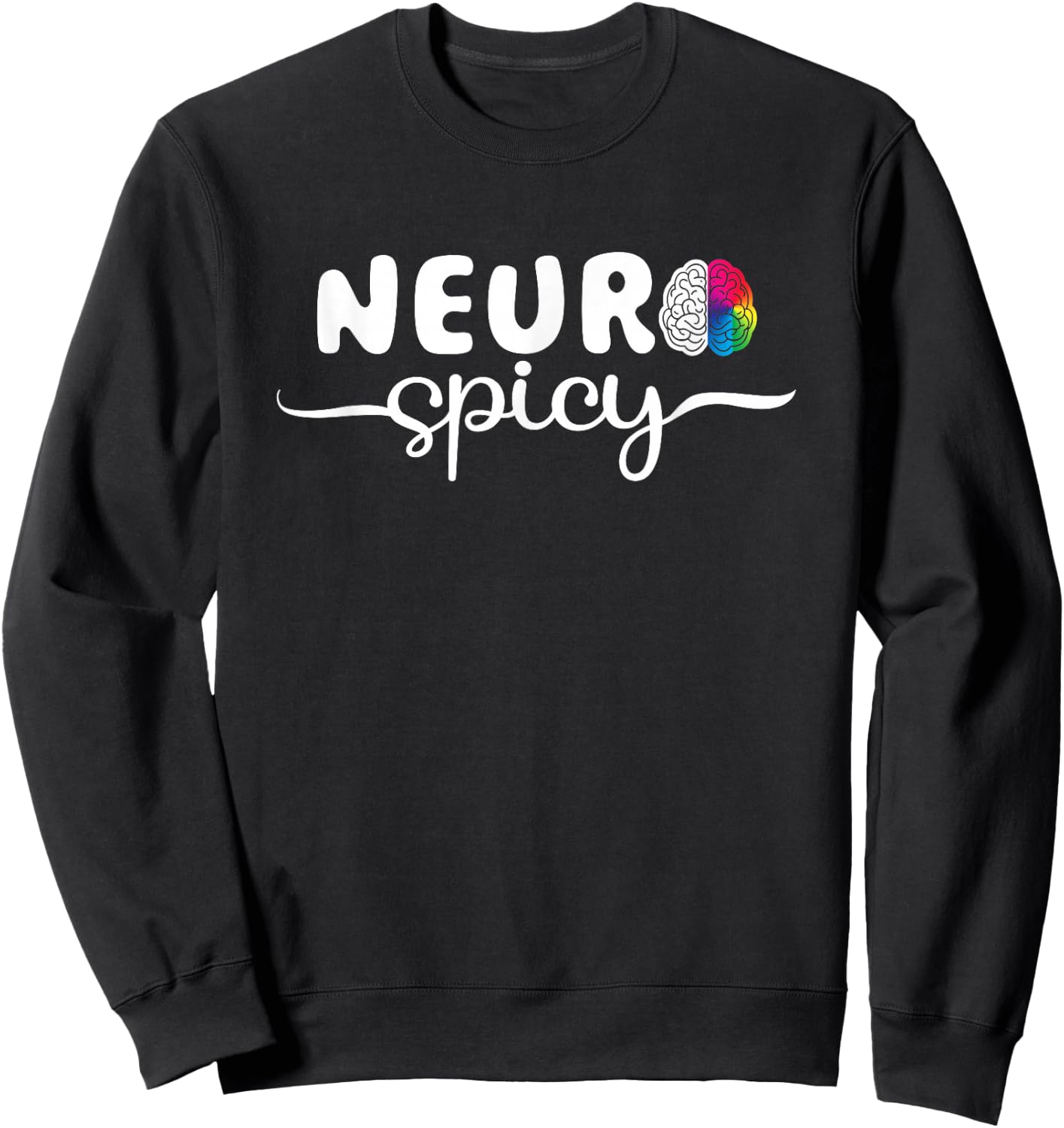 Neurodiversity - Neurospicy Neuro Spicy Shirt - Neurospicy Sweatshirt - Sweatshirt | Black