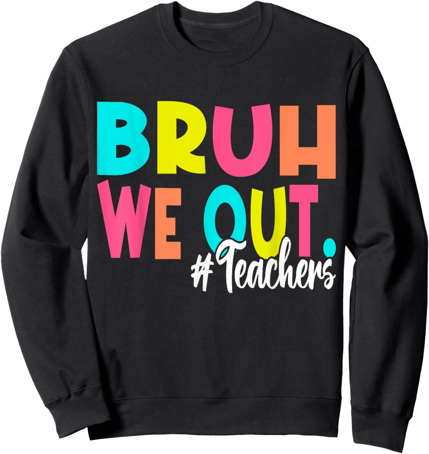 Bruh We Out Happy Last Day Of School Teacher Boy Girl Summer Sweatshirt - Sweatshirt | Black