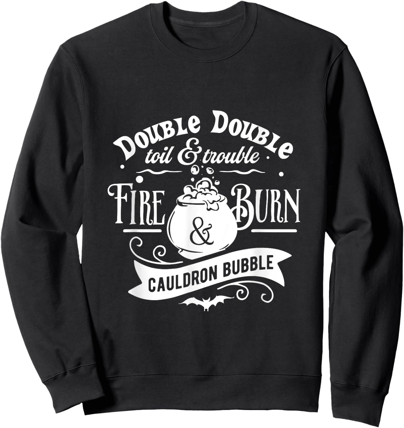 Double Double Toil and Trouble Sweatshirt - Sweatshirt | Black