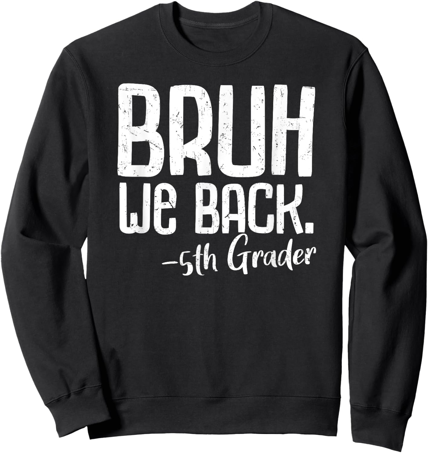Bruh We Back 5th Grade First Day Of School Back To School Sweatshirt - Sweatshirt | Black