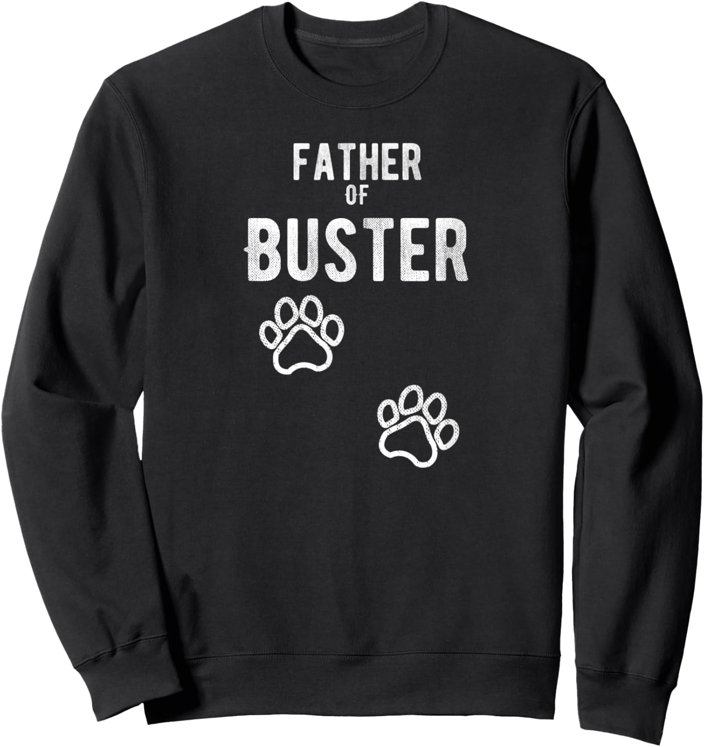 Father of Buster - Dog Puppy Personalized Name Graphic Men Sweatshirt - Sweatshirt | Black