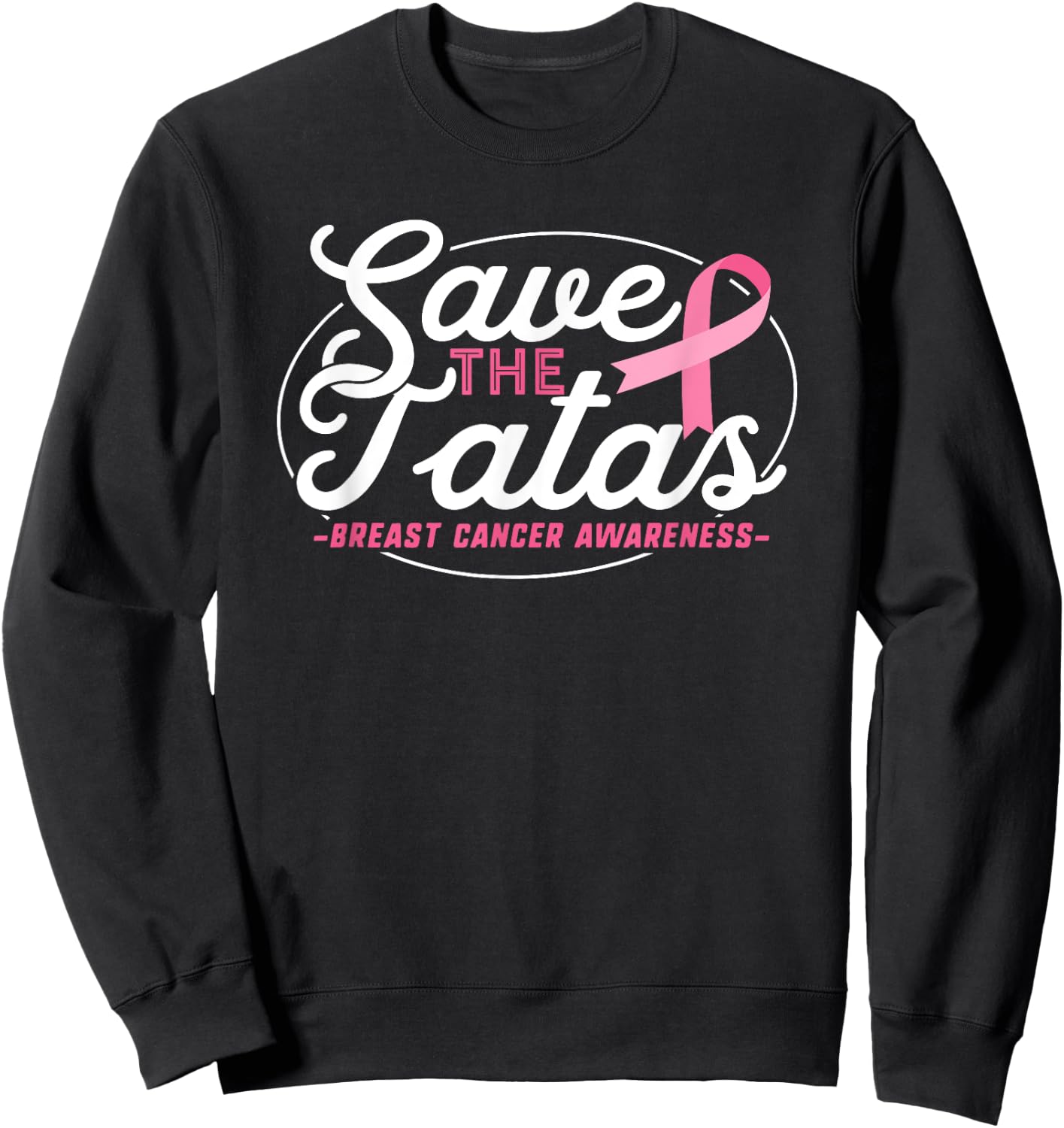 Breast Cancer Survivor Shirt Support Pink Ribbon Tatas Save Sweatshirt - Sweatshirt | Black