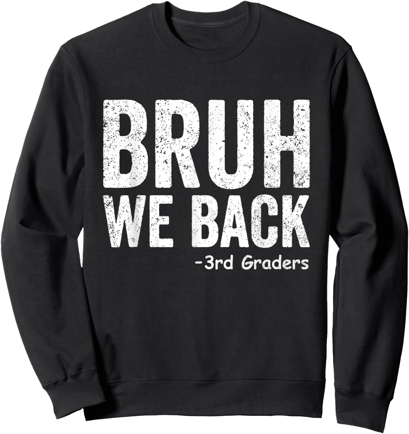 Bruh We Back 3rd Grade Back to School Third Grade Sweatshirt - Sweatshirt | Black