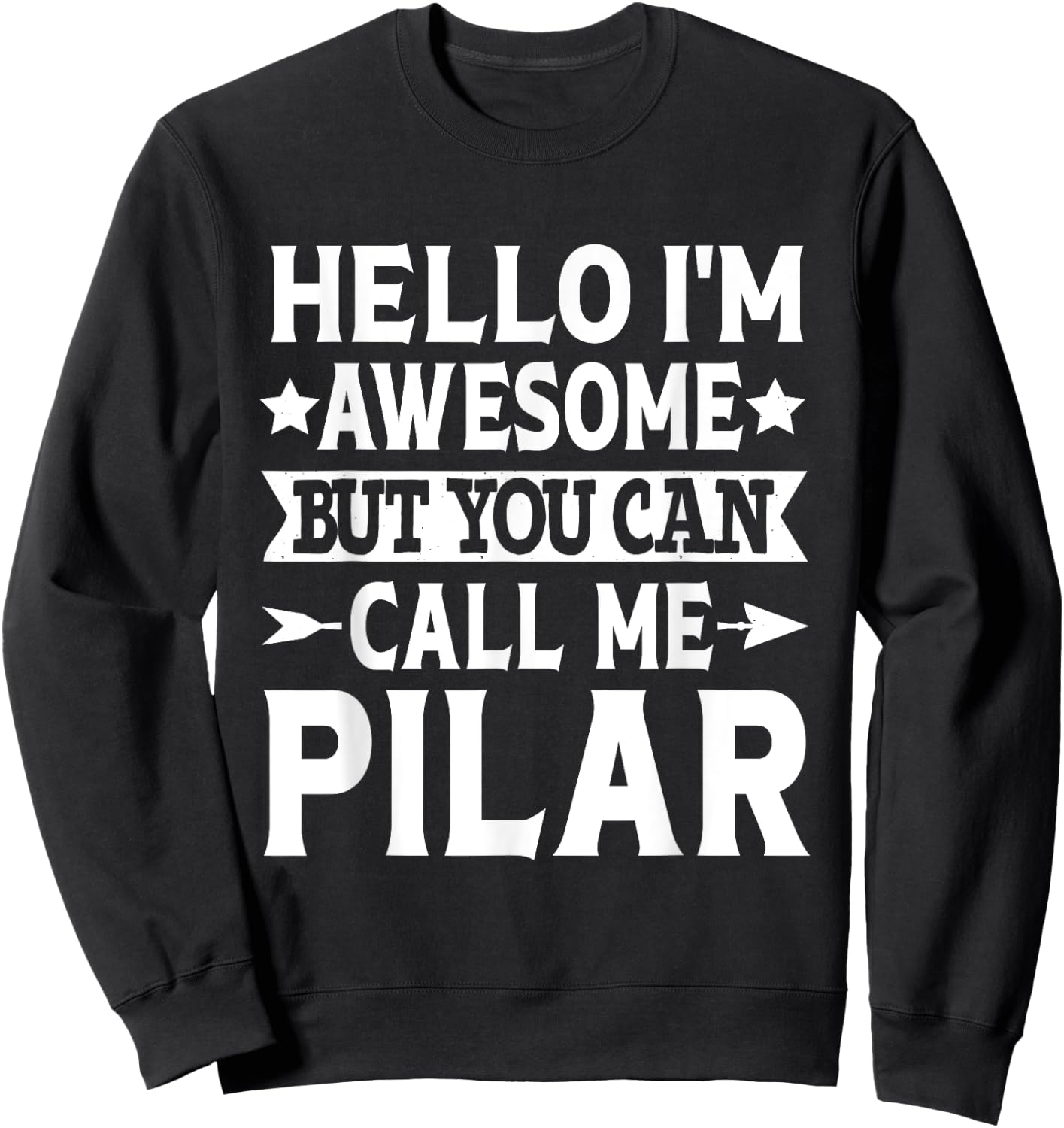 Pilar Hello I'm Awesome Call Me Pilar Girl Name Pilar Sweatshirt - Sweatshirt | Black
