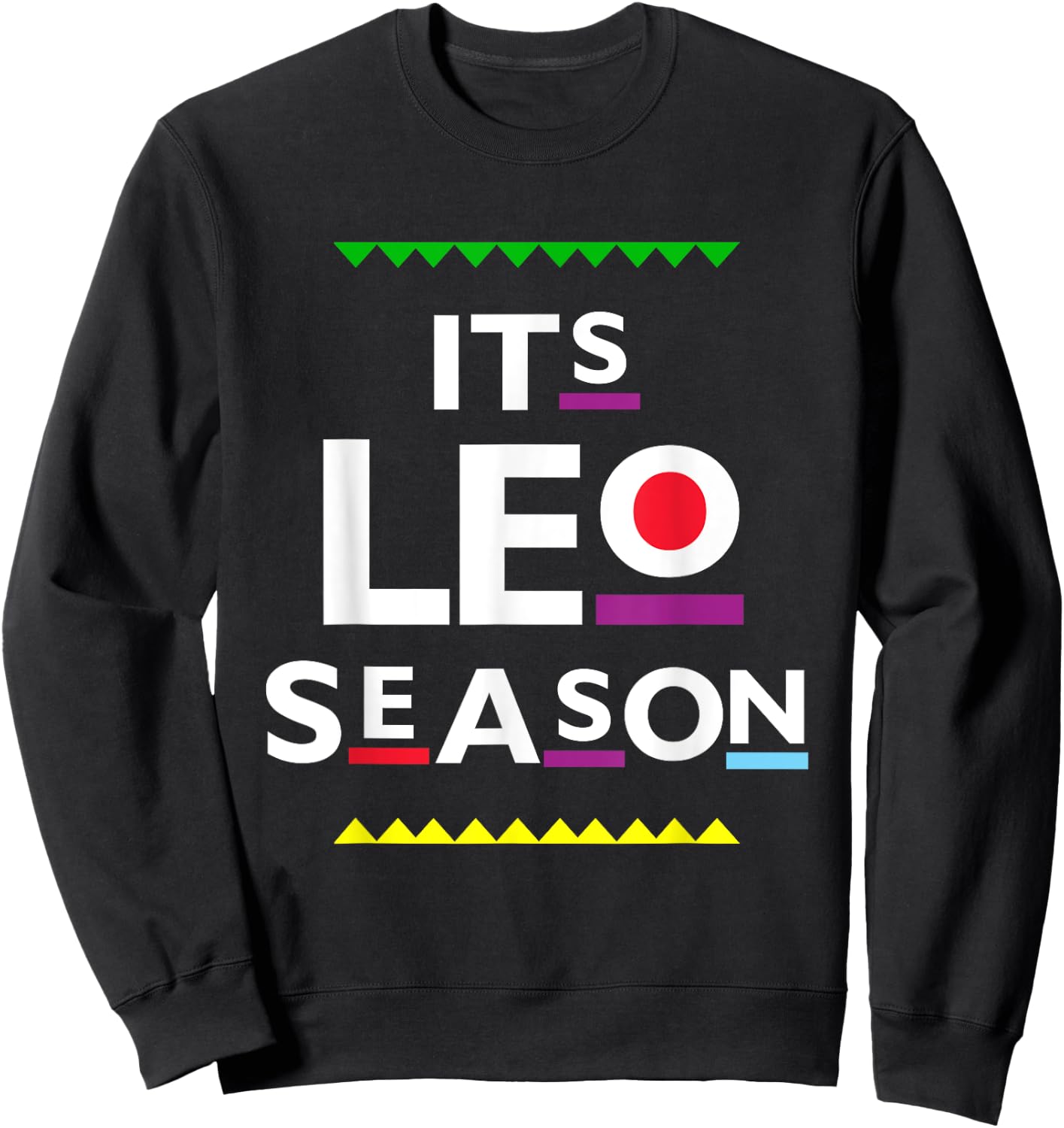 Leo Birthday | July August | ITS LEO SEASON Funny Party Sweatshirt - Sweatshirt | Black