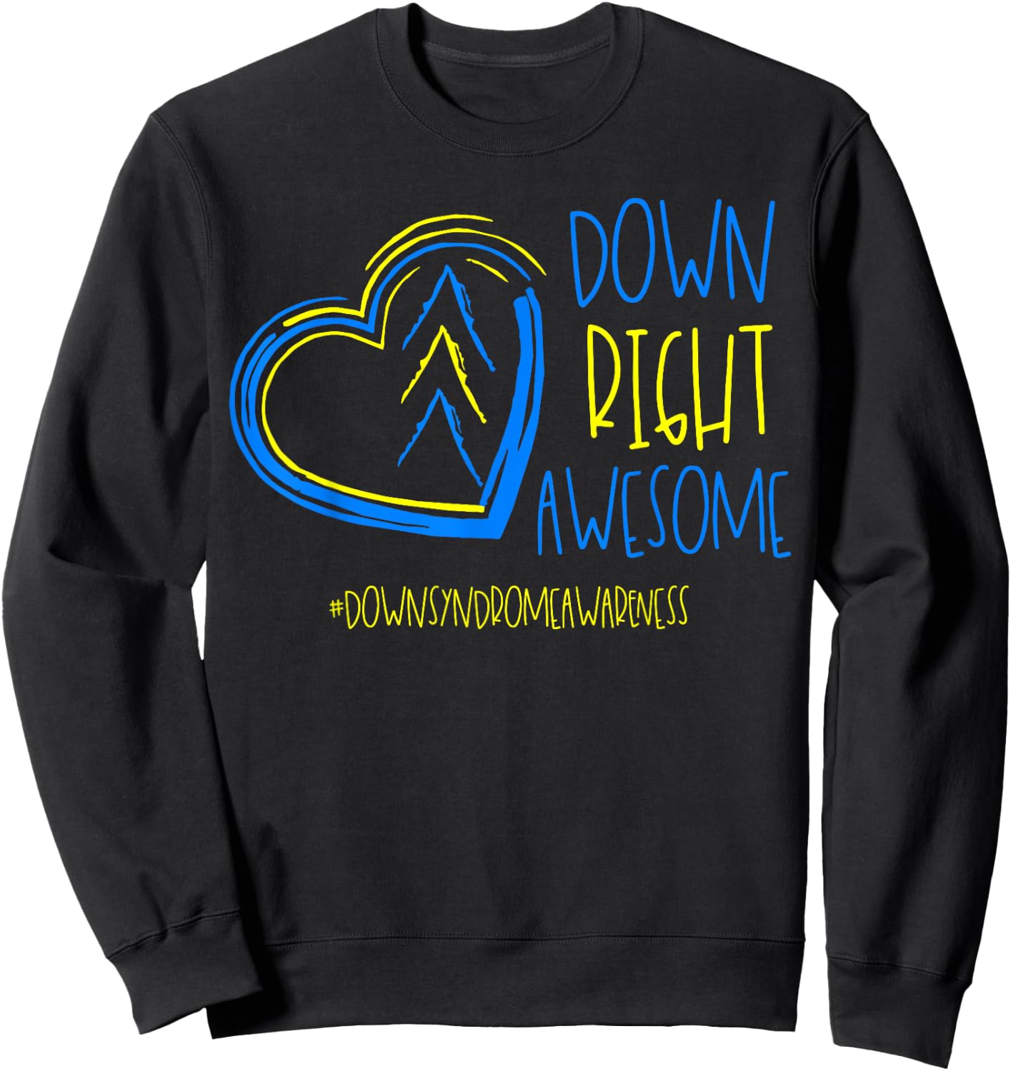 National Down Syndrome Awareness Month Down Right Awesome Sweatshirt - Sweatshirt | Black
