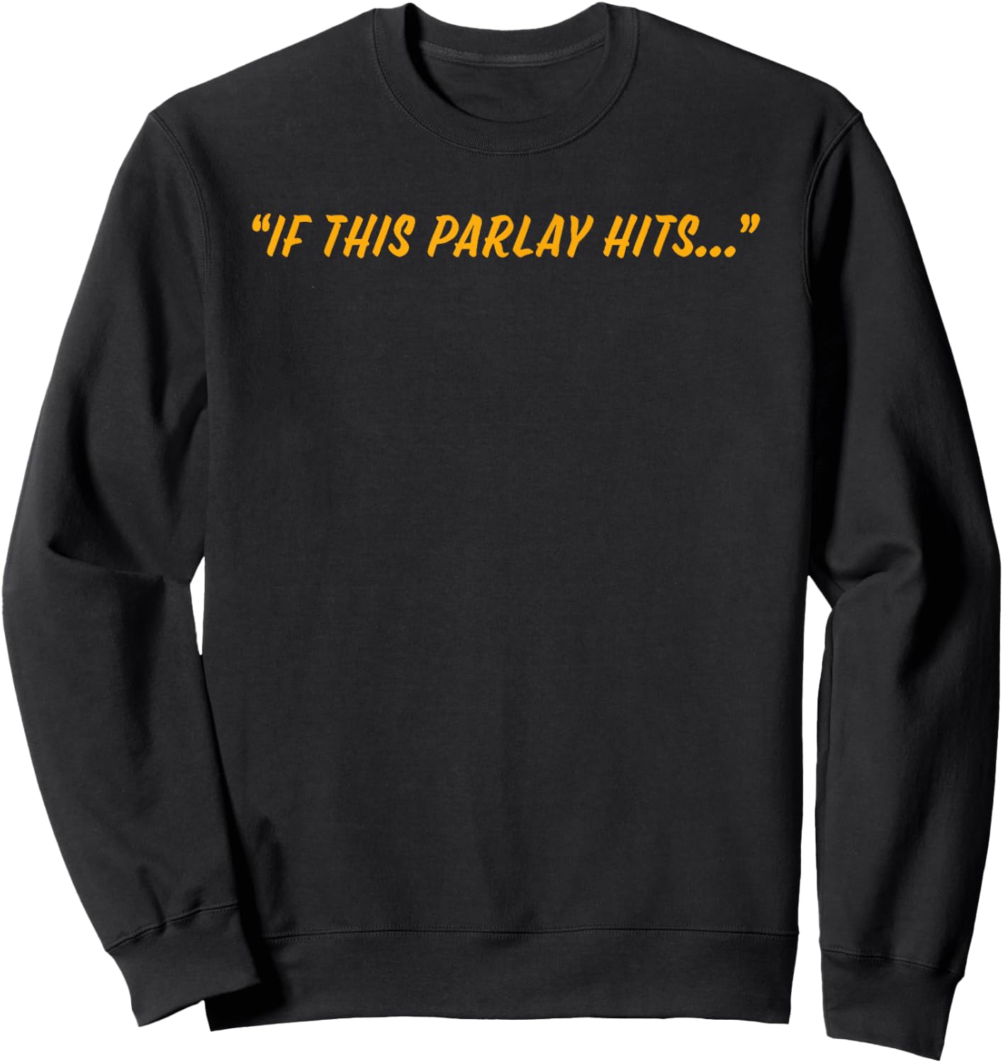 If This Parlay Hits Sweatshirt - Sweatshirt | Black