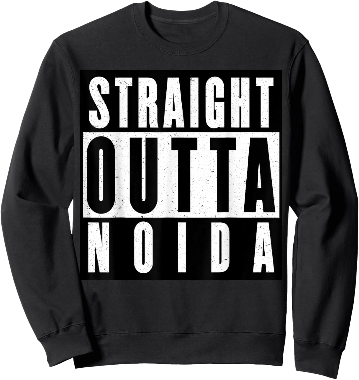 Straight Outta Noida India Sweatshirt - Sweatshirt | Black