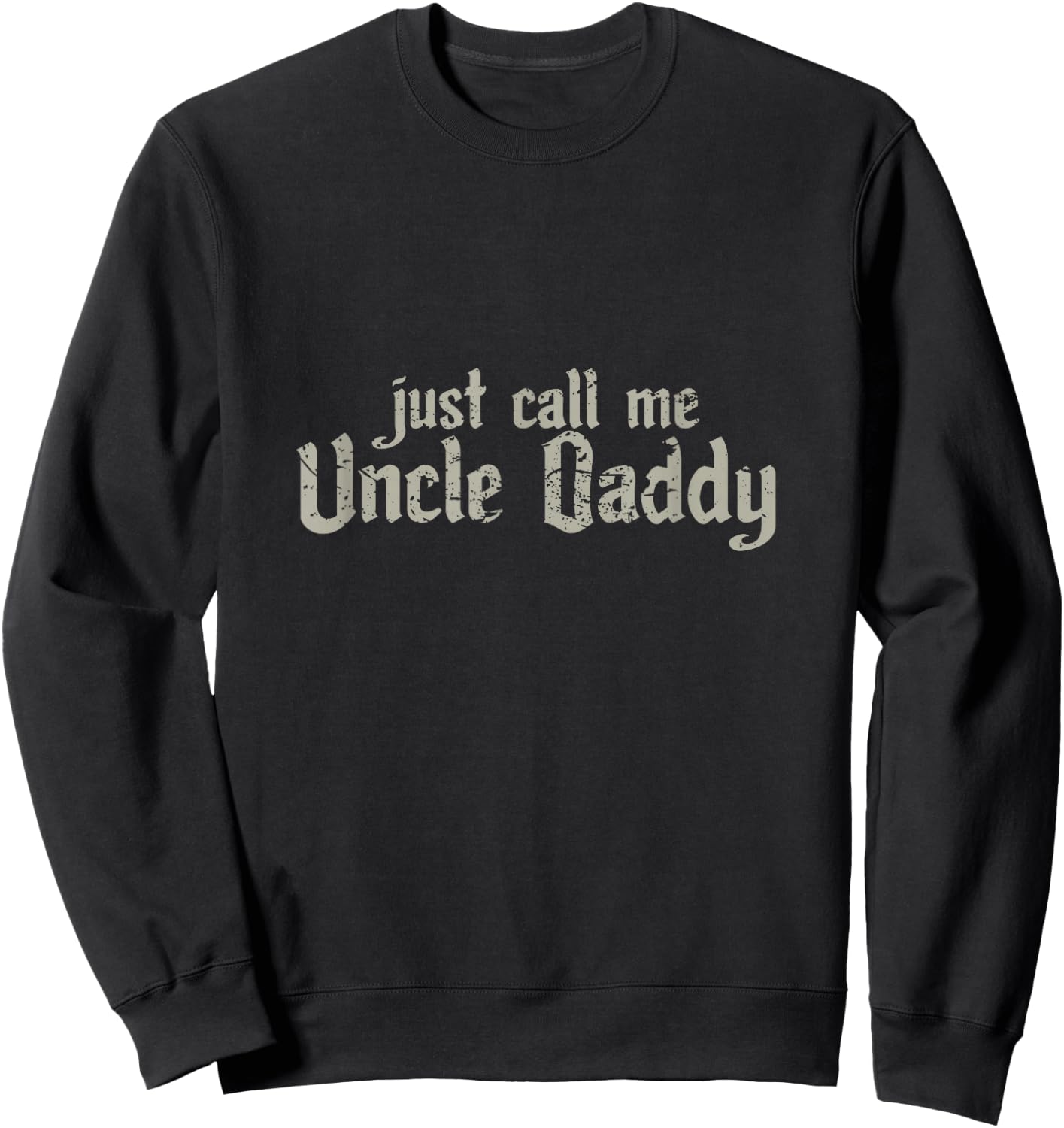 Uncle Daddy shirt funny!! Sweatshirt - Sweatshirt | Black