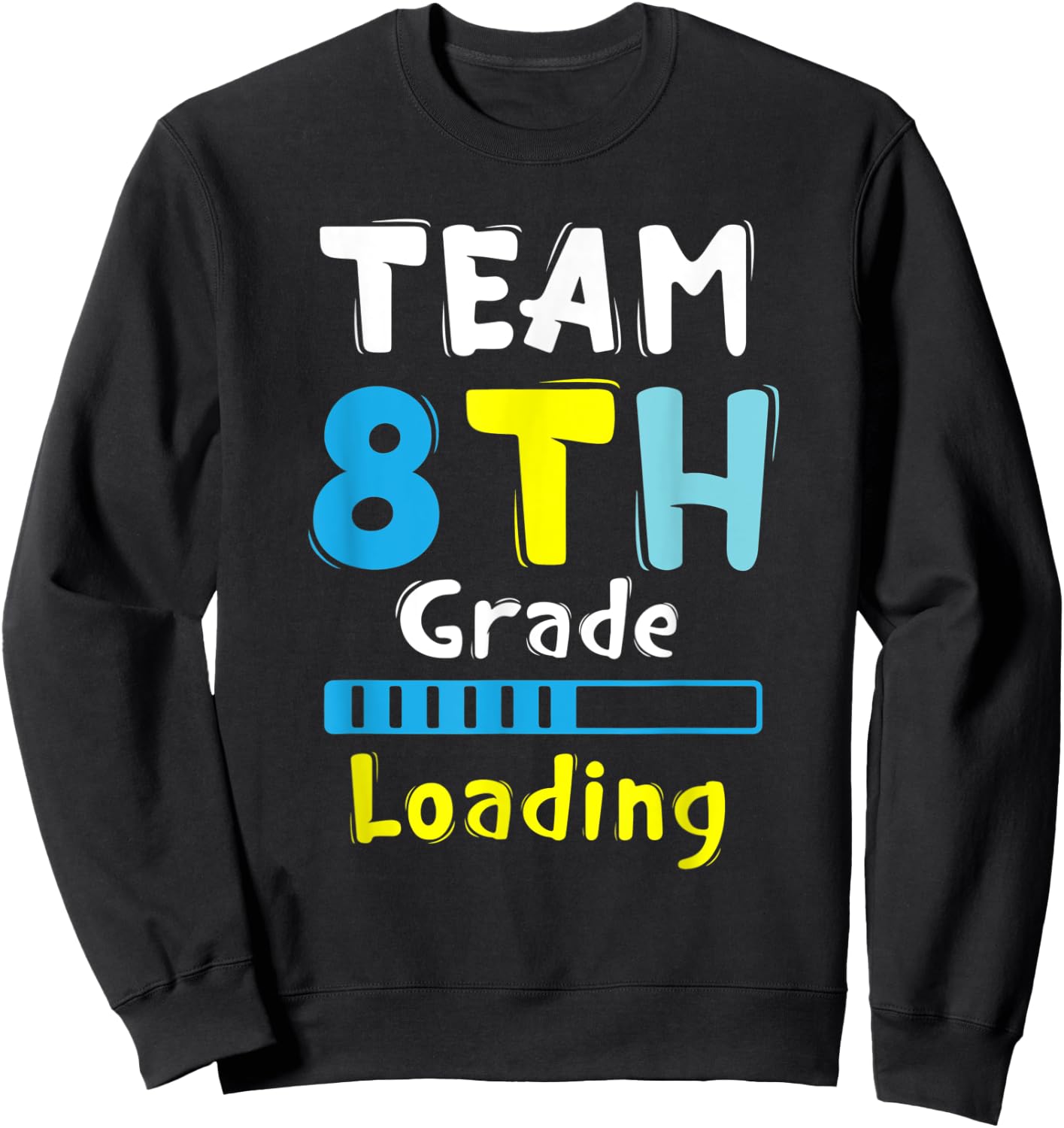 Team 8th Grade Loading Student & Teacher Cool Back to School Men Women Kids Sweatshirt - Sweatshirt | Black
