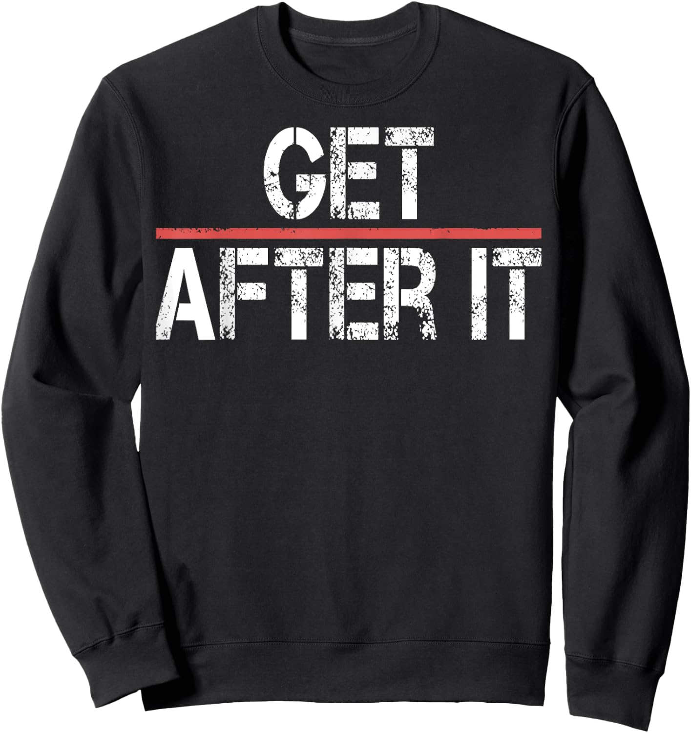 Motivational Shirt-Funny Gym Outfit Workout Get After It Sweatshirt - Sweatshirt | Black