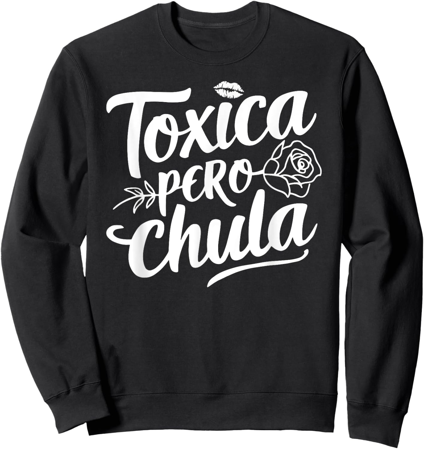 Toxica Pero Chula Latina Mujer Women Cute Mexican Novia Sweatshirt - Sweatshirt | Black