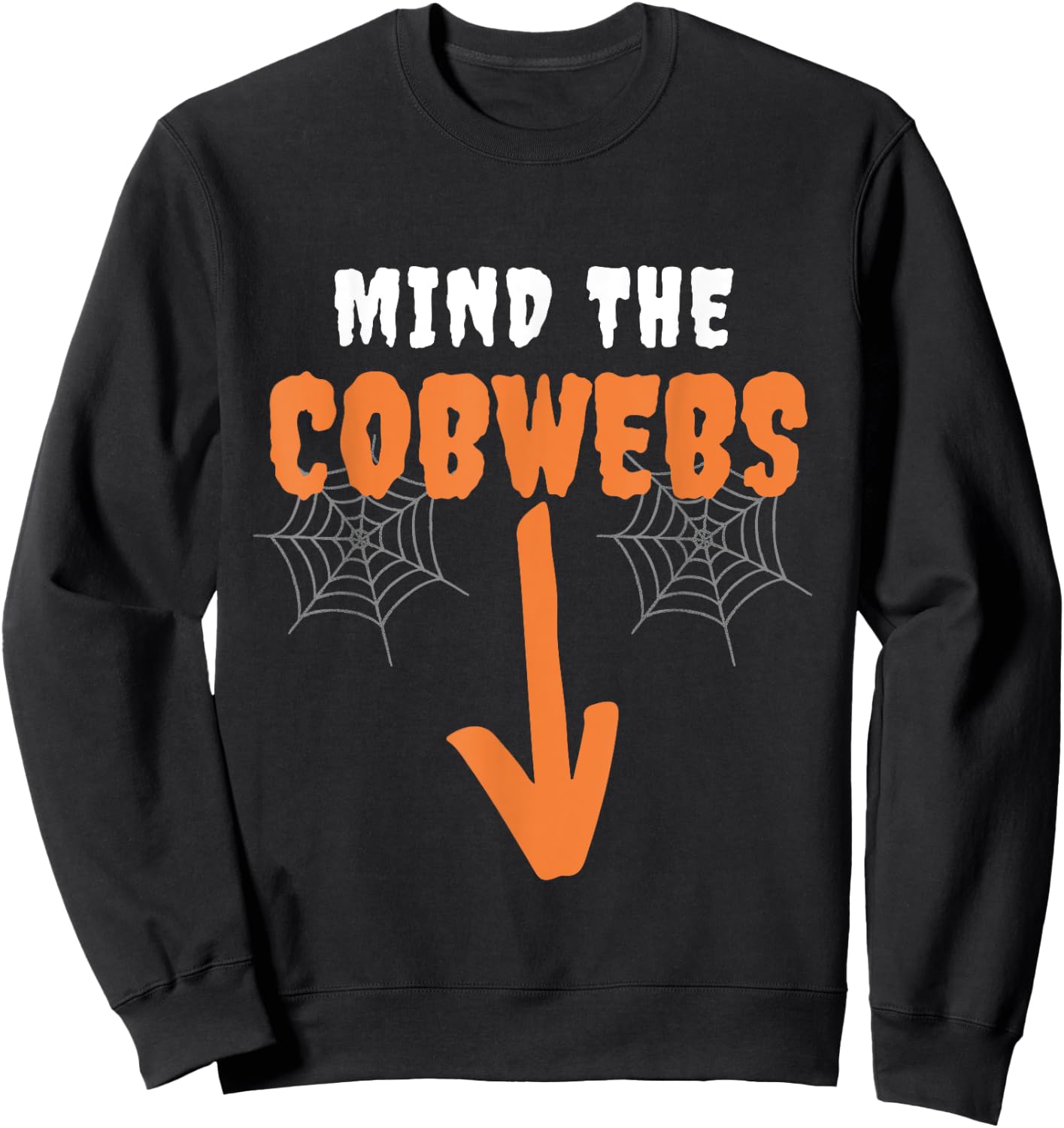 Mind The cobwebs Innuendo funny halloween costumes Sexual Sweatshirt - Sweatshirt | Black