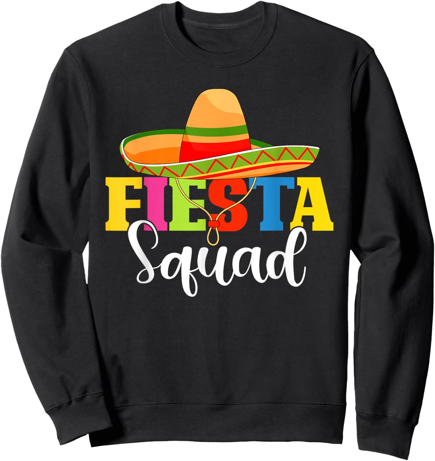 funny Fiesta Squad Cinco De Mayo Mexican Party Cinco De Mayo Sweatshirt - Sweatshirt | Black