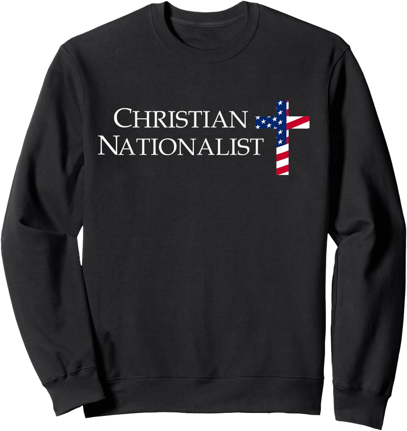 Christian Nationalist American Flag Cross Faith Sweatshirt - Sweatshirt | Black