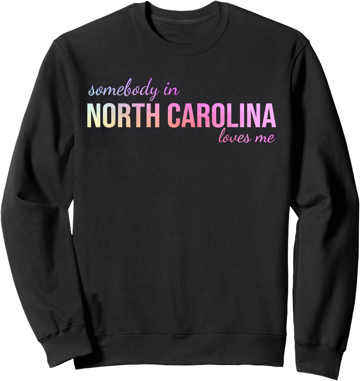 Somebody In North Carolina Loves Me Someone in NC Souvenir Sweatshirt - Sweatshirt | Black