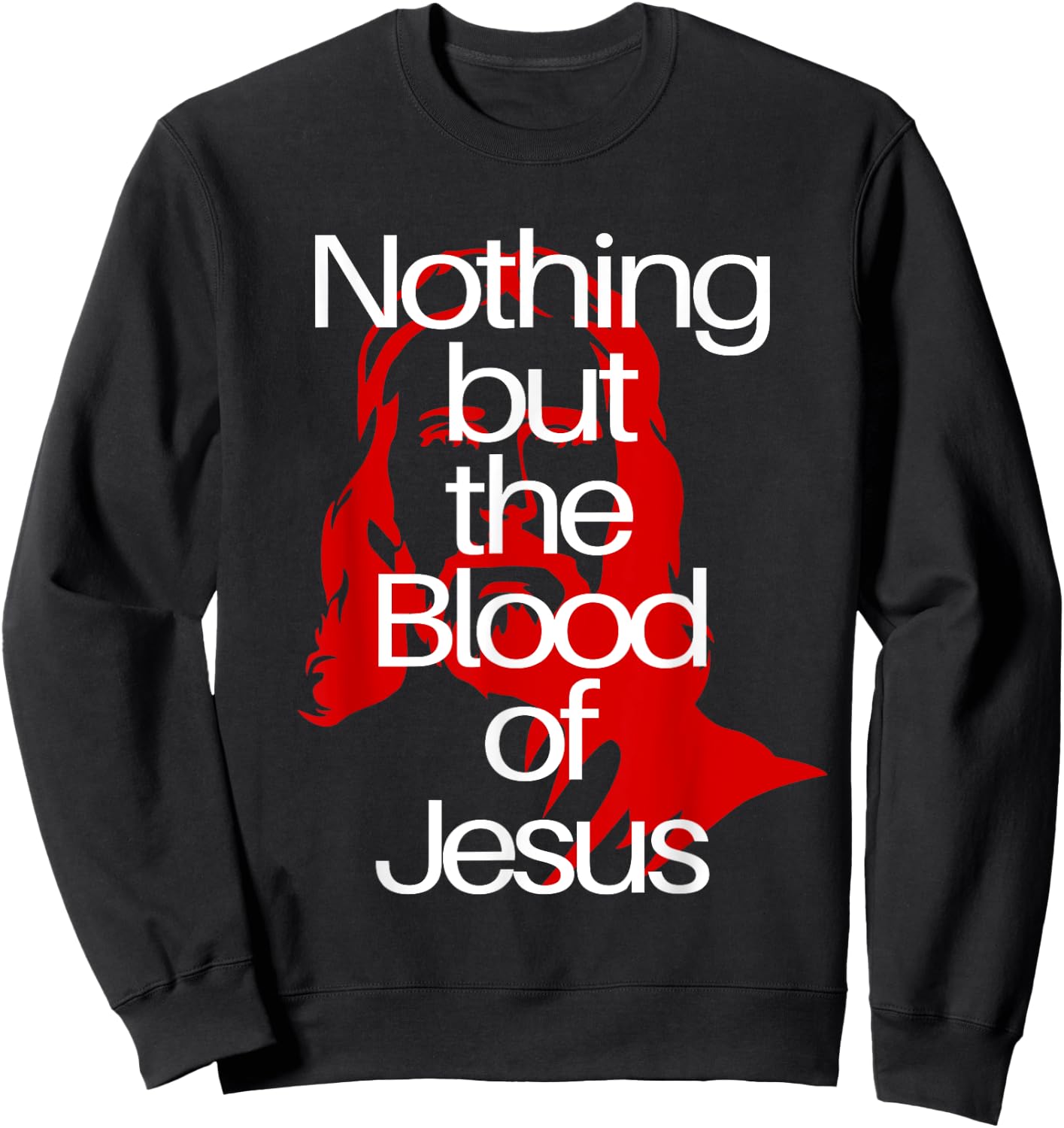 Nothing but the Blood of Jesus | Christian Men & Woman Sweatshirt - Sweatshirt | Black