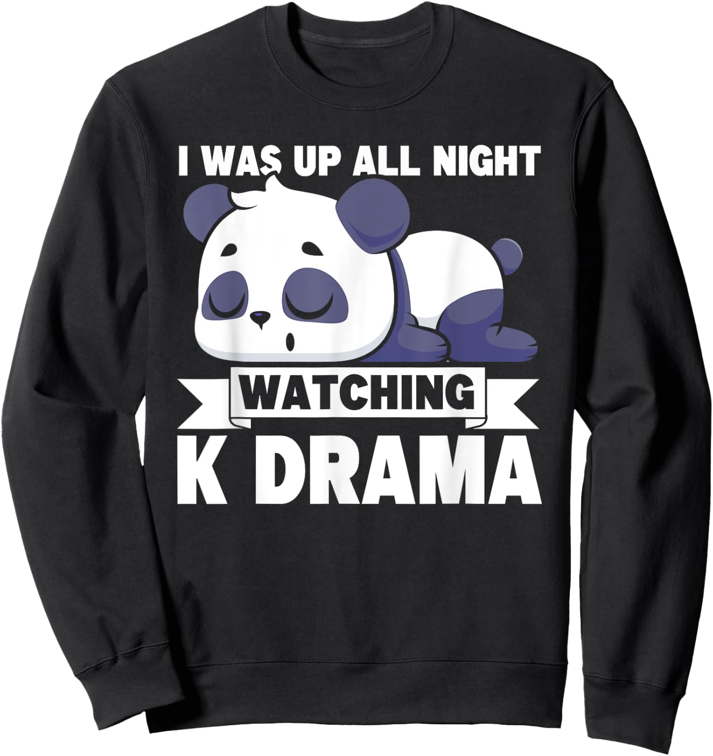 I Was Up All Night Watching Korean Drama K-Pop K-Drama Sweatshirt - Sweatshirt | Black